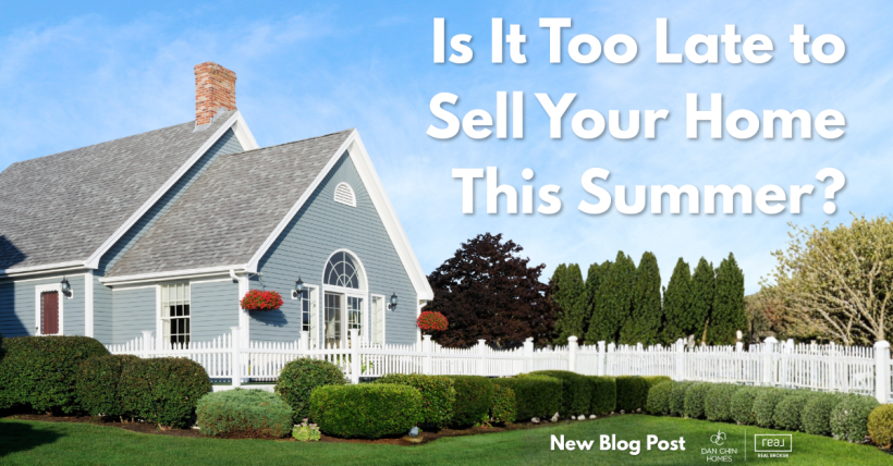 Is It Too Late to Sell Your Home This Summer?